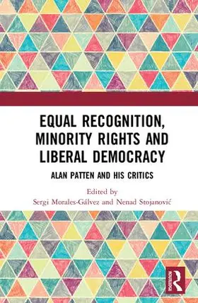 Morales-Gálvez / Stojanovic |  Equal Recognition, Minority Rights and Liberal Democracy | Buch |  Sack Fachmedien