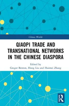 Benton / Liu / Zhang | The Qiaopi Trade and Transnational Networks in the Chinese Diaspora | Buch | 978-1-138-08106-2 | www.sack.de