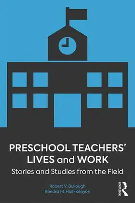 Bullough Jr. / Hall-Kenyon |  Preschool Teachers' Lives and Work | Buch |  Sack Fachmedien