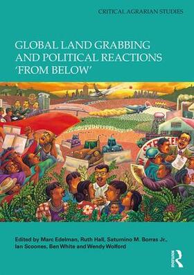Edelman / Hall / Borras Jr. |  Global Land Grabbing and Political Reactions 'From Below' | Buch |  Sack Fachmedien