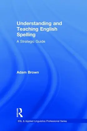 Brown |  Understanding and Teaching English Spelling | Buch |  Sack Fachmedien