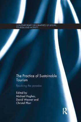 Hughes / Weaver / Pforr | The Practice of Sustainable Tourism | Buch | 978-1-138-08395-0 | sack.de