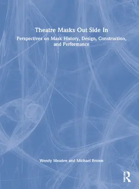 Meaden / Brown | Theatre Masks Out Side In | Buch | 978-1-138-08418-6 | www.sack.de