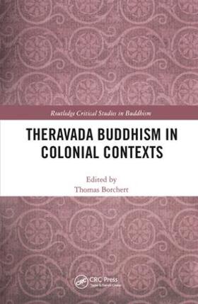 Borchert | Theravada Buddhism in Colonial Contexts | Buch | 978-1-138-08427-8 | sack.de