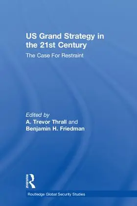Thrall / Friedman | US Grand Strategy in the 21st Century | Buch | 978-1-138-08453-7 | sack.de