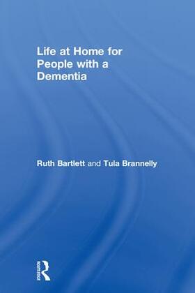 Bartlett / Brannelly | Life at Home for People with a Dementia | Buch | 978-1-138-08474-2 | sack.de