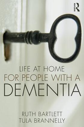 Bartlett / Brannelly | Life at Home for People with a Dementia | Buch | 978-1-138-08478-0 | sack.de
