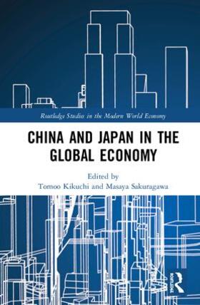 Kikuchi / Sakuragawa |  China and Japan in the Global Economy | Buch |  Sack Fachmedien