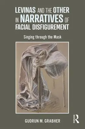 Grabher |  Levinas and the Other in Narratives of Facial Disfigurement | Buch |  Sack Fachmedien