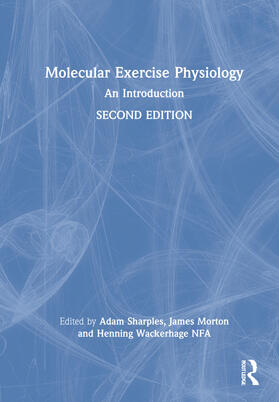 Sharples / Wackerhage / Morton | Molecular Exercise Physiology | Buch | 978-1-138-08687-6 | sack.de