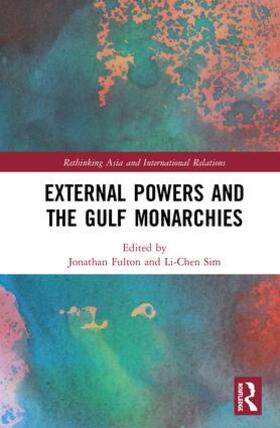 Fulton / Sim | External Powers and the Gulf Monarchies | Buch | 978-1-138-08759-0 | sack.de