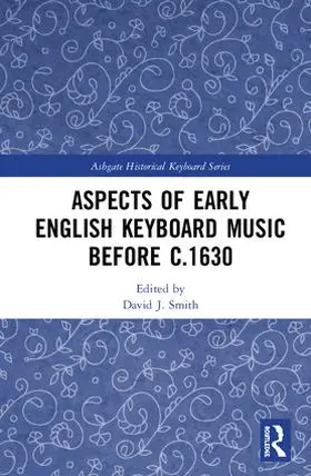 Smith |  Aspects of Early English Keyboard Music before c.1630 | Buch |  Sack Fachmedien