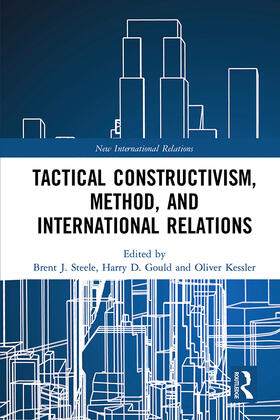 Steele / Kessler / Gould |  Tactical Constructivism, Method, and International Relations | Buch |  Sack Fachmedien