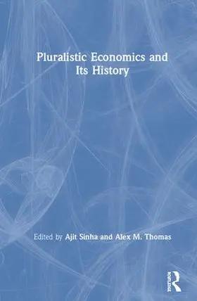Sinha / Thomas |  Pluralistic Economics and Its History | Buch |  Sack Fachmedien