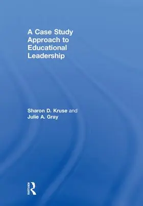 Kruse / Gray |  A Case Study Approach to Educational Leadership | Buch |  Sack Fachmedien