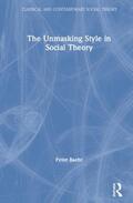 Baehr |  The Unmasking Style in Social Theory | Buch |  Sack Fachmedien