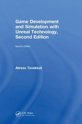 Tavakkoli |  Game Development and Simulation with Unreal Technology, Second Edition | Buch |  Sack Fachmedien