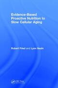 Fried / Nezin |  Evidence-Based Proactive Nutrition to Slow Cellular Aging | Buch |  Sack Fachmedien