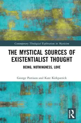 Pattison / Kirkpatrick |  The Mystical Sources of Existentialist Thought | Buch |  Sack Fachmedien