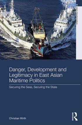 Wirth | Danger, Development and Legitimacy in East Asian Maritime Politics | Buch | 978-1-138-09292-1 | sack.de