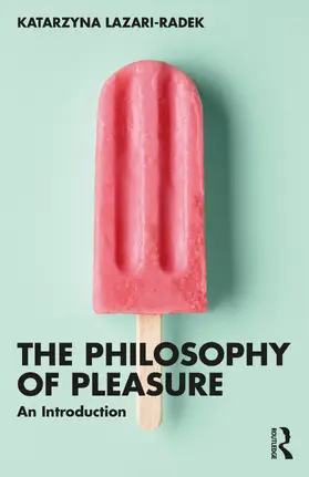 de Lazari-Radek | The Philosophy of Pleasure | Buch | 978-1-138-09311-9 | www.sack.de