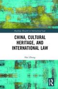 Zhong |  China, Cultural Heritage, and International Law | Buch |  Sack Fachmedien