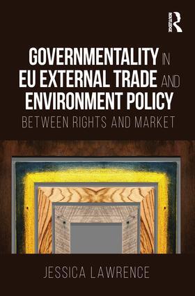 Lawrence | Governmentality in EU External Trade and Environment Policy | Buch | 978-1-138-09472-7 | sack.de