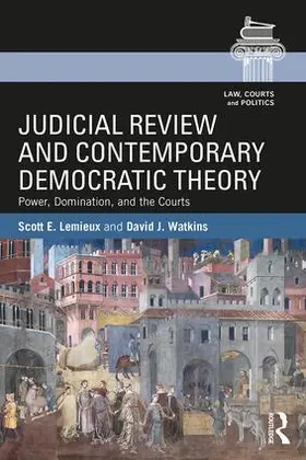 Lemieux / Watkins |  Judicial Review and Contemporary Democratic Theory | Buch |  Sack Fachmedien