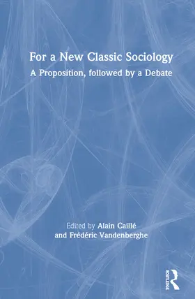 Caillé / Vandenberghe |  For a New Classic Sociology | Buch |  Sack Fachmedien