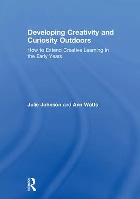 Johnson / Watts |  Developing Creativity and Curiosity Outdoors | Buch |  Sack Fachmedien