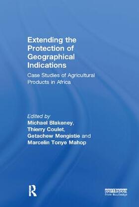 Blakeney / Coulet / Mengistie | Extending the Protection of Geographical Indications | Buch | 978-1-138-09738-4 | sack.de