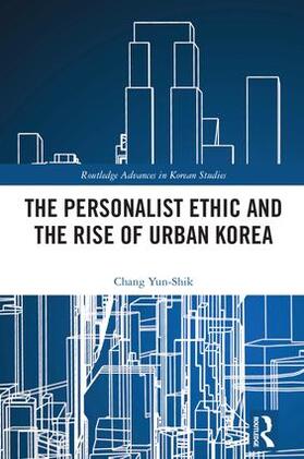 Chang | The Personalist Ethic and the Rise of Urban Korea | Buch | 978-1-138-09790-2 | sack.de