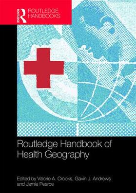 Crooks / Andrews / Pearce |  Routledge Handbook of Health Geography | Buch |  Sack Fachmedien