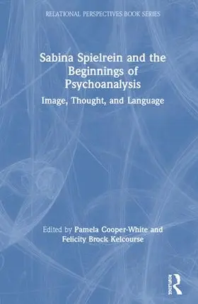 Cooper-White / Brock Kelcourse | Sabina Spielrein and the Beginnings of Psychoanalysis | Buch | 978-1-138-09863-3 | sack.de