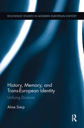 Sierp | History, Memory, and Trans-European Identity | Buch | 978-1-138-09953-1 | www.sack.de