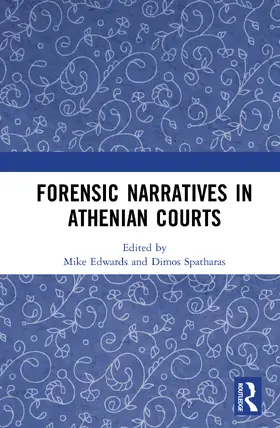 Edwards / Spatharas |  Forensic Narratives in Athenian Courts | Buch |  Sack Fachmedien