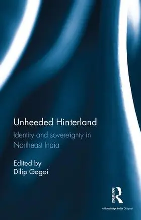 Gogoi | Unheeded Hinterland | Buch | 978-1-138-10009-1 | sack.de