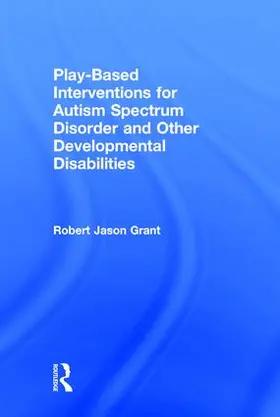 Grant |  Play-Based Interventions for Autism Spectrum Disorder and Other Developmental Disabilities | Buch |  Sack Fachmedien