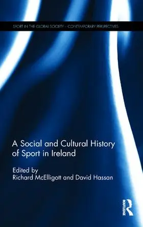 McElligott / Hassan | A Social and Cultural History of Sport in Ireland | Buch | 978-1-138-10129-6 | sack.de