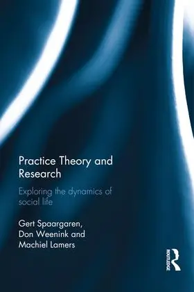 Spaargaren / Weenink / Lamers |  Practice Theory and Research | Buch |  Sack Fachmedien