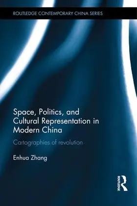 Zhang | Space, Politics, and Cultural Representation in Modern China | Buch | 978-1-138-10164-7 | sack.de