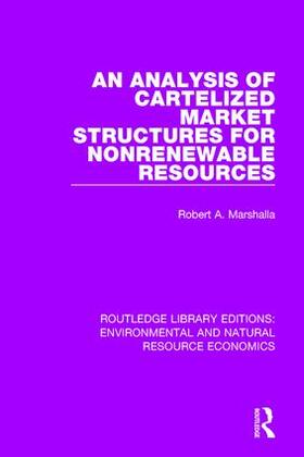 Marshalla | An Analysis of Cartelized Market Structures for Nonrenewable Resources | Buch | 978-1-138-10321-4 | sack.de