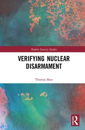 Shea |  Verifying Nuclear Disarmament | Buch |  Sack Fachmedien
