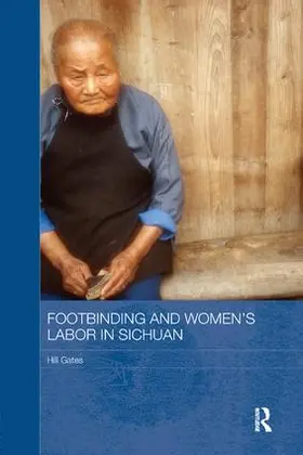 Gates | Footbinding and Women's Labor in Sichuan | Buch | 978-1-138-10421-1 | sack.de