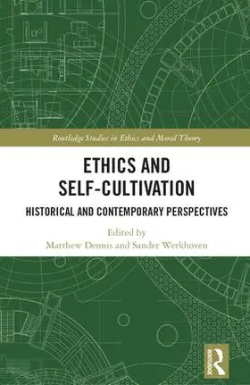 Dennis / Werkhoven | Ethics and Self-Cultivation | Buch | 978-1-138-10437-2 | www.sack.de