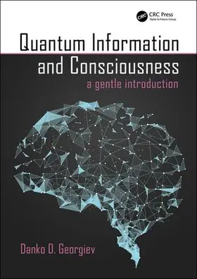 Georgiev | Quantum Information and Consciousness: A Gentle Introduction | Buch | 978-1-138-10448-8 | www.sack.de