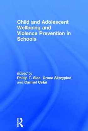 Slee / Skrzypiec / Cefai |  Child and Adolescent Wellbeing and Violence Prevention in Schools | Buch |  Sack Fachmedien