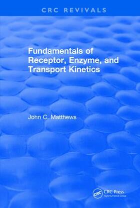 Matthews | Fundamentals of Receptor, Enzyme, and Transport Kinetics (1993) | Buch | 978-1-138-10551-5 | sack.de