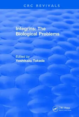 Takada | Integrins - The Biological Problems | Buch | 978-1-138-10598-0 | www.sack.de