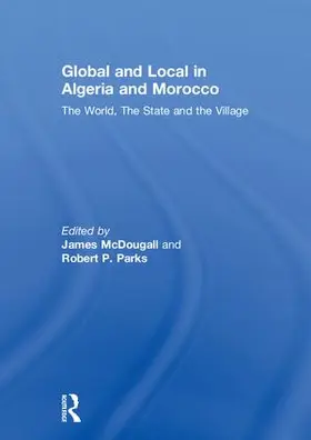 McDougall / Parks |  Global and Local in Algeria and Morocco | Buch |  Sack Fachmedien